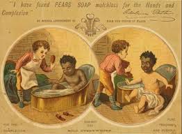 An 1884 advertisement for Pears Soap, in which a child's dark complexion appears to be washed to whiteness by the soap.